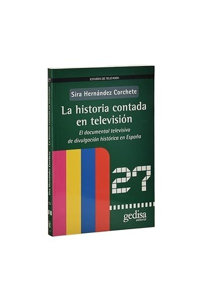 LA HISTORIA CONTADA EN TELEVISIÓN. EL DOCUMENTAL TELEVISIVO DE DIVULGACIÓN HISTÓRICA EN ESPAÑA